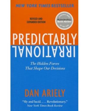 Predictably Irrational: The Hidden Forces That Shape Our Decisions