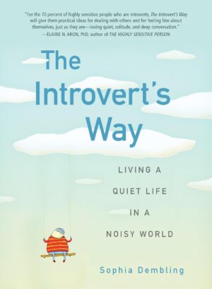 The Introvert's Way: Living a Quiet Life in a Noisy World
