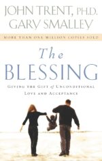 The Blessing: Giving the Gift of Unconditional Love And Acceptance