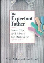 The Expectant Father: Facts, Tips, and Advice for Dads-to-Be