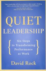 Quiet Leadership: Six Steps to Transforming Performance at Work