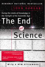 The End of Science: Facing the Limits of Knowledge in the Twilight...