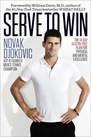 Serve to Win: The 14-Day Gluten-free Plan for Physical & Mental Excellence