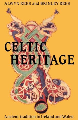Celtic Heritage: Ancient Tradition in Ireland and Wales