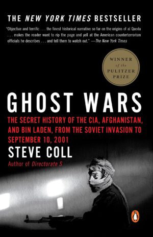 Ghost Wars: The Secret History of the CIA, Afghanistan, and...