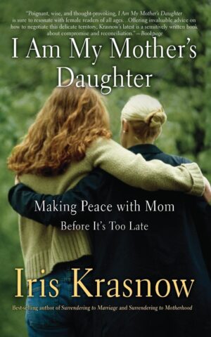 I Am My Mother's Daughter: Making Peace With Mom Before...