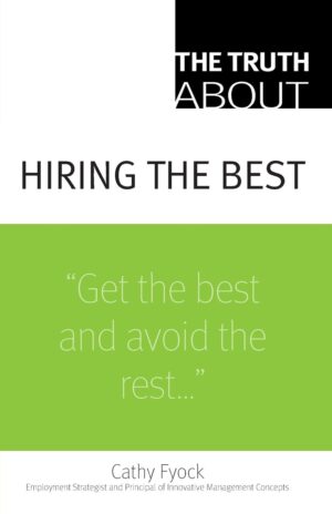 The Truth About Hiring the Best