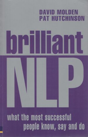 Brilliant NLP: What the Most Successful People Know, Say and Do