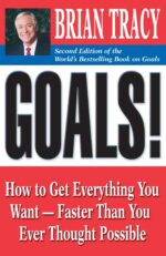 Goals!: How to Get Everything You Want Faster....