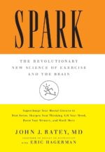 Spark: The Revolutionary New Science of Exercise and the Brain