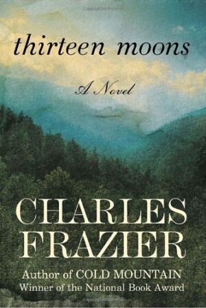 Thirteen Moons: A Novel
