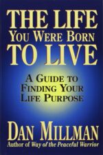 The Life You Were Born to Live: A Guide to Finding Your Life Purpose