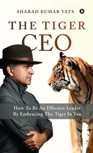 The Tiger CEO: How To Be An Effective Leader...