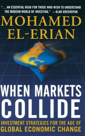 When Markets Collide: Investment Strategies for the Age of Global...
