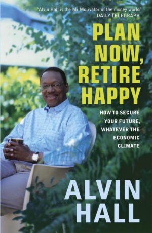 Plan Now, Retire Happy: How to Secure Your Future...