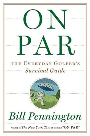 On Par: The Everyday Golfer’s Survival Guide