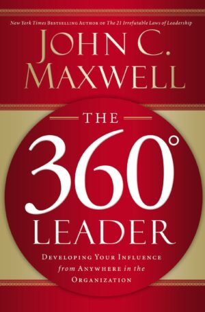 The 360 Degree Leader: Developing Your Influence from...