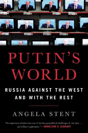 Putin's World: Russia Against the West and with the Rest