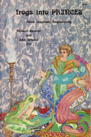 Frogs Into Princes: The Introduction to NLP