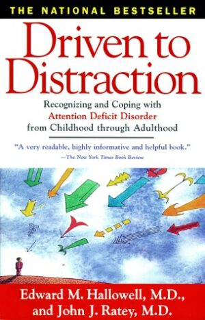 Driven to Distraction: Recognizing and Coping with Attention Deficit...
