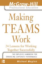 Making Teams Work: 24 Lessons for Working Together Successfully