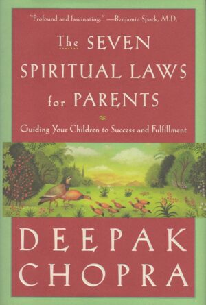 The Seven Spiritual Laws for Parents: Guiding Your Children to...