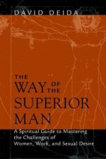 The Way of the Superior Man: A Spiritual Guide to Mastering the...