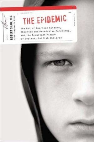 The Epidemic: The Rot of American Culture, Absentee and...