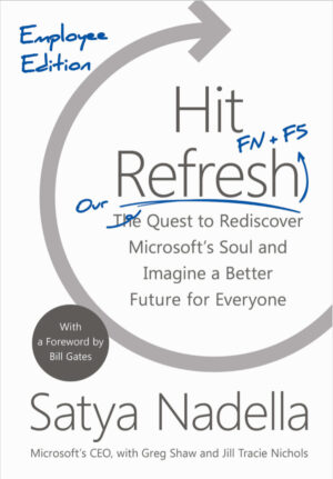 Hit Refresh: Our Quest to Rediscover Microsoft's Soul and...