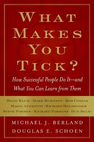 What Makes You Tick?: How Successful People Do It--and What You Can...
