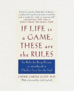 If Life Is a Game, These Are the Rules: Ten Rules for Being Human as...