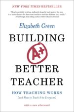 Building a Better Teacher: How Teaching Works and How to Teach It to...