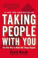 Taking People With You: The Only Way to Make BIG Things Happen