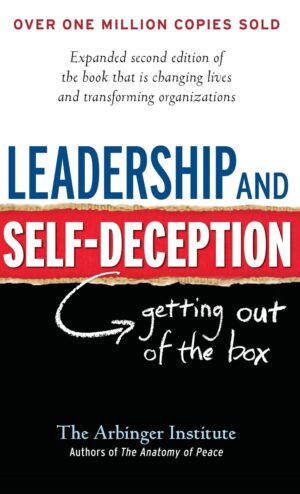 Leadership and Self-Deception: Getting Out of the Box