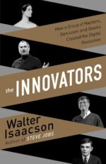 The Innovators: How a Group of Hackers, Geniuses and Geeks...