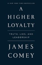 A Higher Loyalty: Truth, Lies, and Leadership