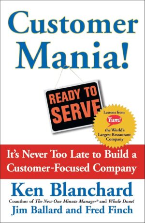 Customer Mania! It's Never Too Late to Build a Customer-Focused...