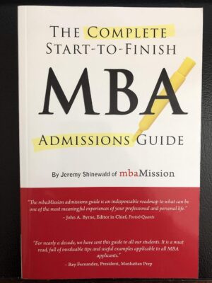 The Complete Start-To-Finish MBA Admissions Guide