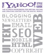 The Yahoo! Style Guide: The Ultimate Sourcebook for Writing, Editing, and...