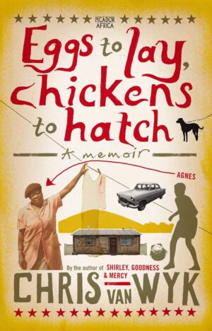 Eggs to lay, chickens to hatch: A memoir