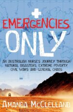 Emergencies Only: A Nurse's Journey Through Natural Disasters...