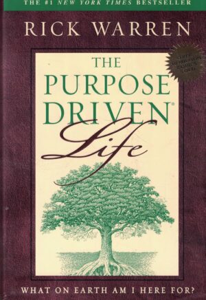 The Purpose Driven Life: What on Earth am I Here For?