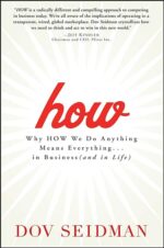 How: Why How We Do Anything Means Everything...