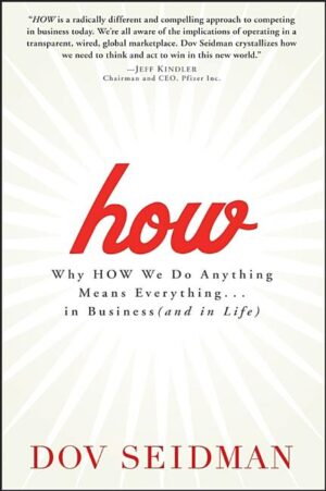 How: Why How We Do Anything Means Everything...