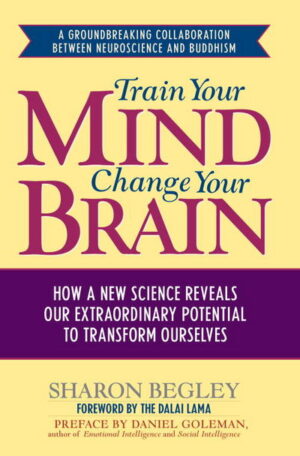 Train Your Mind, Change Your Brain: How a New Science Reveals Our...