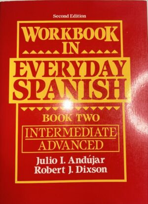 Workbook in Everyday Spanish, Book 2: Intermediate/Advanced
