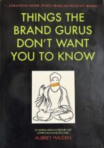 Things the Brand Gurus Don't Want You to Know