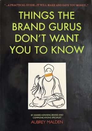 Things the Brand Gurus Don't Want You to Know