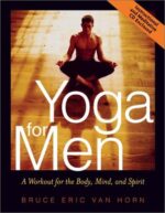 Yoga For Men: A Workout for the Body, Mind, and Spirit