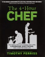 The 4-Hour Chef: The Simple Path to Cooking Like a Pro, Learning...